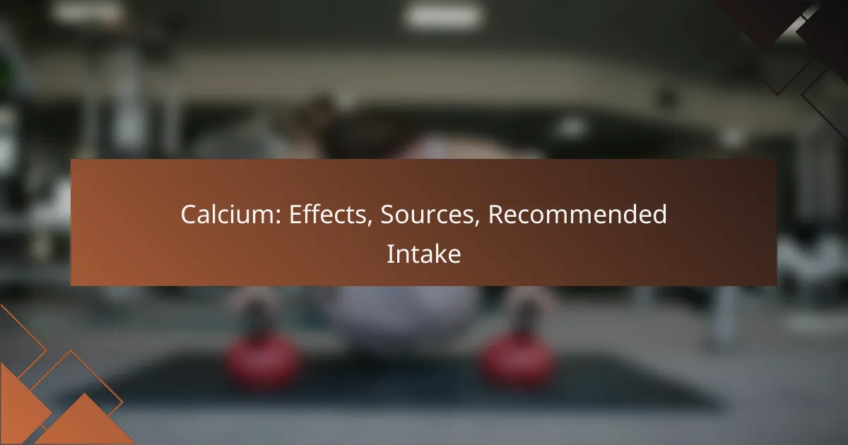 Calcium: Effects, Sources, Recommended Intake