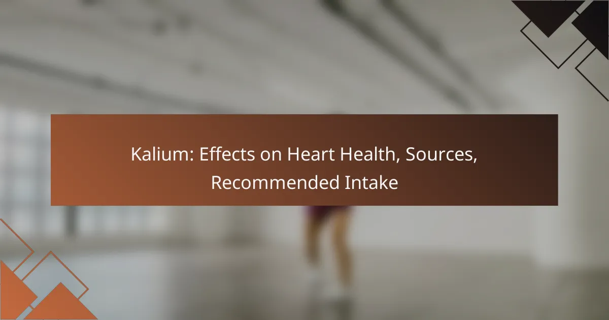 Kalium: Effects on Heart Health, Sources, Recommended Intake