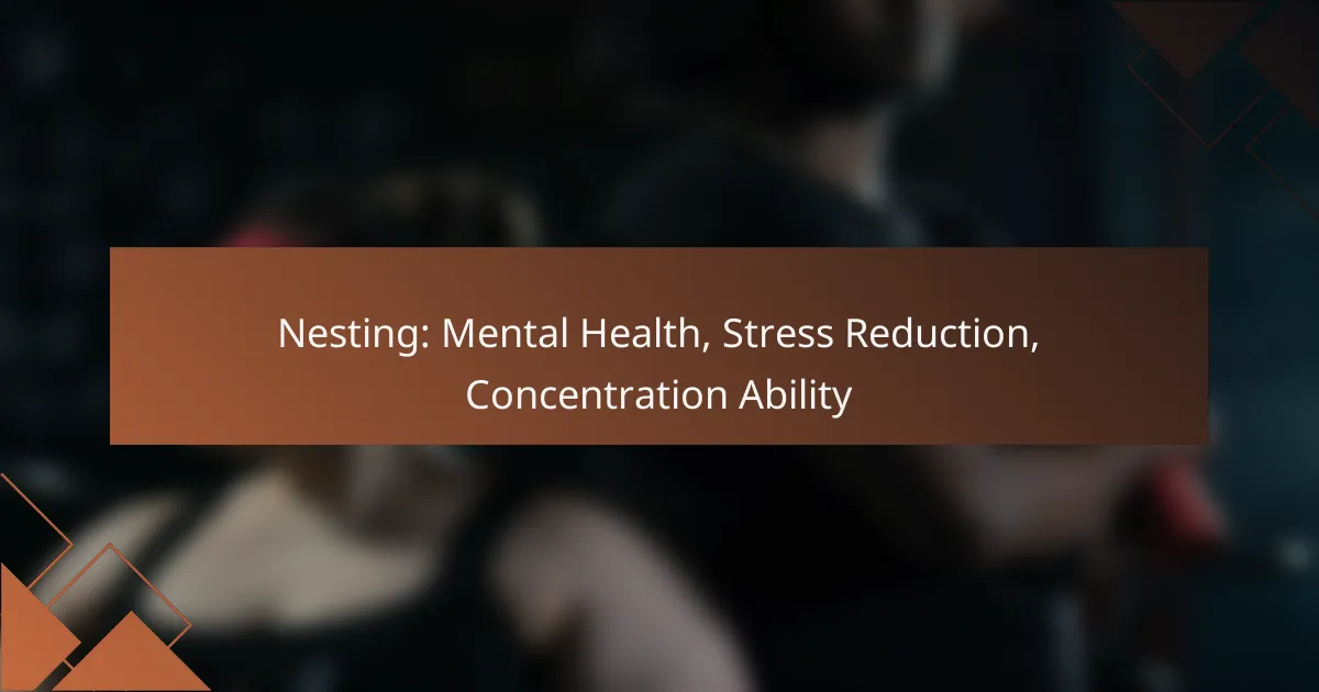 Nesting: Mental Health, Stress Reduction, Concentration Ability