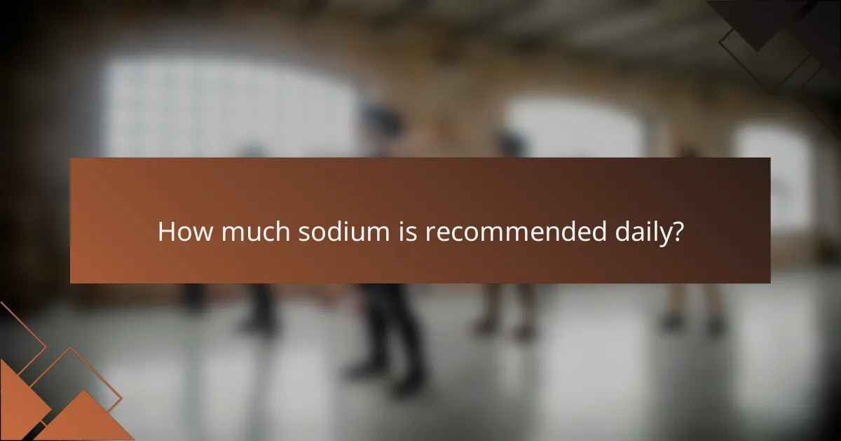 How much sodium is recommended daily?