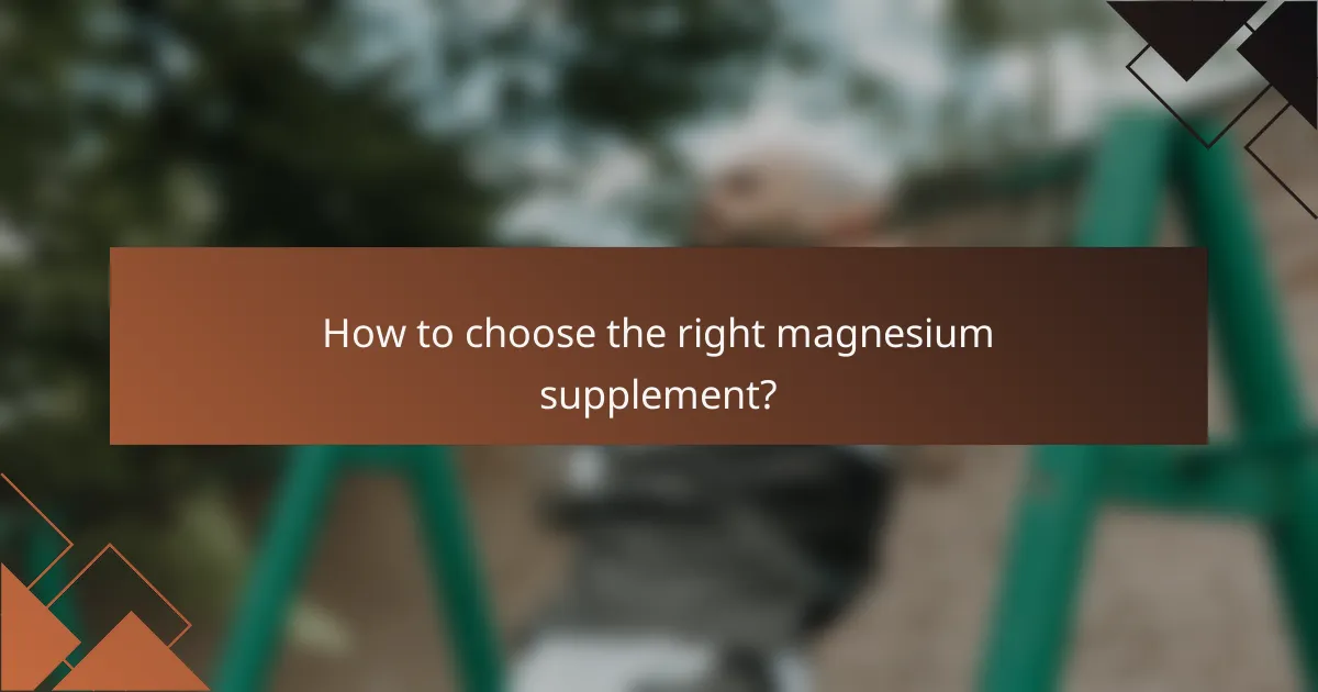 How to choose the right magnesium supplement?
