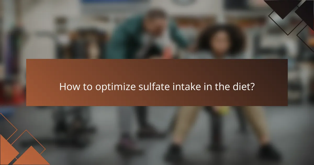 How to optimize sulfate intake in the diet?