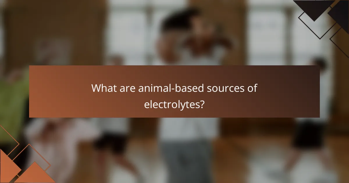 What are animal-based sources of electrolytes?