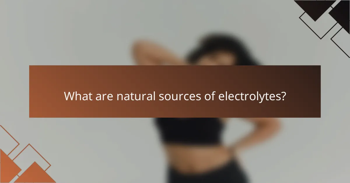 What are natural sources of electrolytes?