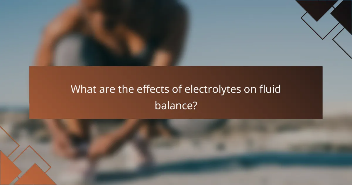 What are the effects of electrolytes on fluid balance?