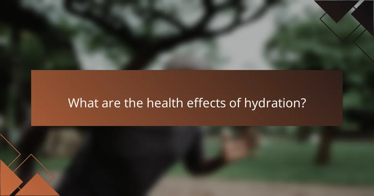 What are the health effects of hydration?