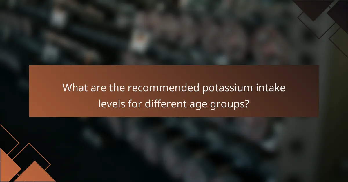 What are the recommended potassium intake levels for different age groups?