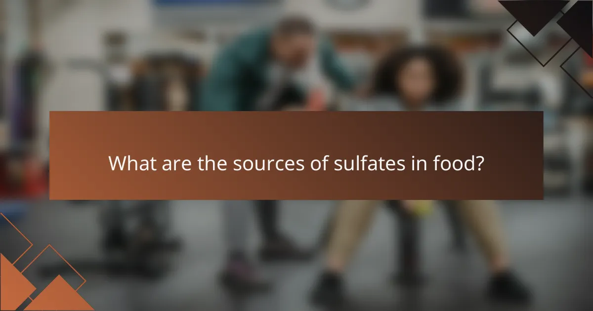 What are the sources of sulfates in food?